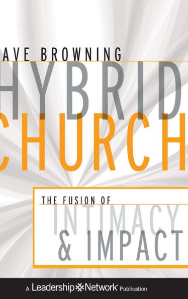 Hybrid Church: The Fusion of Intimacy and Impact / Edition 1