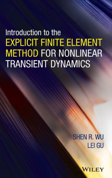 Introduction to the Explicit Finite Element Method for Nonlinear Transient Dynamics / Edition 1