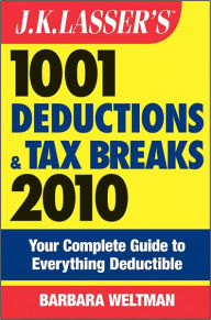 Title: J.K. Lasser's 1001 Deductions and Tax Breaks 2010: Your Complete Guide to Everything Deductible, Author: Barbara Weltman