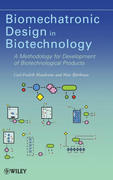 Biomechatronic Design in Biotechnology: A Methodology for Development of Biotechnological Products / Edition 1