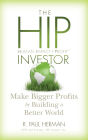 The HIP Investor: Make Bigger Profits by Building a Better World