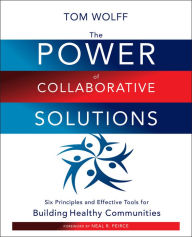 Title: The Power of Collaborative Solutions: Six Principles and Effective Tools for Building Healthy Communities, Author: Tom Wolff