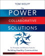The Power of Collaborative Solutions: Six Principles and Effective Tools for Building Healthy Communities