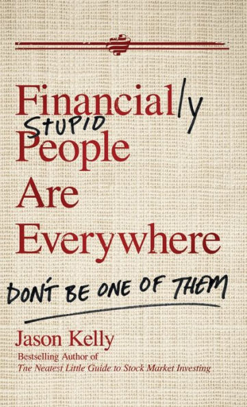 Financially Stupid People Are Everywhere: Don't Be One Of Them