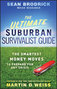 Title: The Ultimate Suburban Survivalist Guide: The Smartest Money Moves to Prepare for Any Crisis, Author: Sean Brodrick