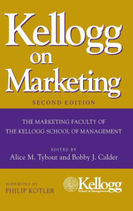 Title: Kellogg on Marketing / Edition 2, Author: Alice M. Tybout