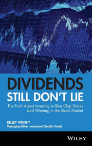 Free textbooks to download Dividends Still Don't Lie: The Truth About Investing in Blue Chip Stocks and Winning in the Stock Market 9780470581568 by Kelley Wright MOBI (English Edition)