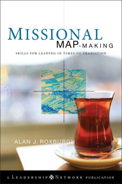 Missional Map-Making: Skills for Leading in Times of Transition