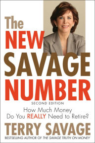 Title: The New Savage Number: How Much Money Do You Really Need to Retire?, Author: Terry Savage