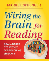 Title: Wiring the Brain for Reading: Brain-Based Strategies for Teaching Literacy, Author: Marilee B. Sprenger