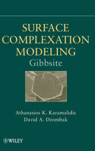 Title: Surface Complexation Modeling: Gibbsite / Edition 1, Author: Athanasios K. Karamalidis