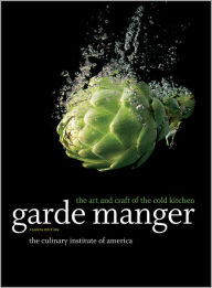 Title: Garde Manger: The Art and Craft of the Cold Kitchen / Edition 4, Author: The Culinary Institute of America (CIA)