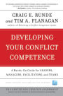 Developing Your Conflict Competence: A Hands-On Guide for Leaders, Managers, Facilitators, and Teams