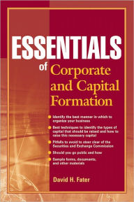 Title: Essentials of Corporate and Capital Formation, Author: David H. Fater