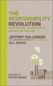 The Responsibility Revolution: How the Next Generation of Businesses Will Win