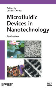 Title: Microfluidic Devices in Nanotechnology: Applications / Edition 1, Author: Challa S. S. R. Kumar