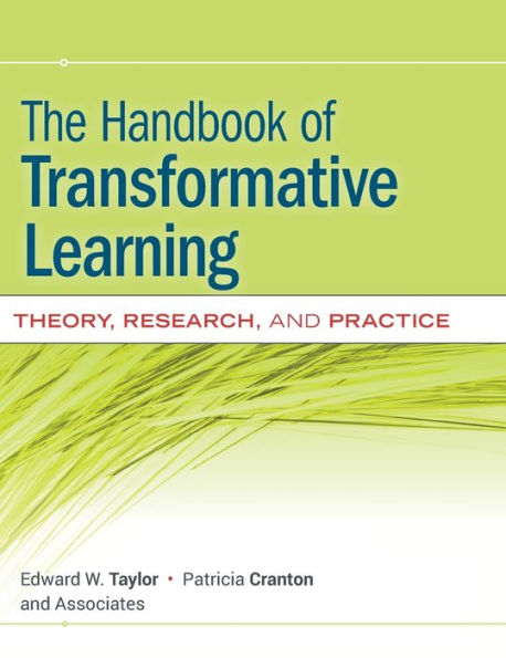 The Handbook of Transformative Learning: Theory, Research, and Practice / Edition 1