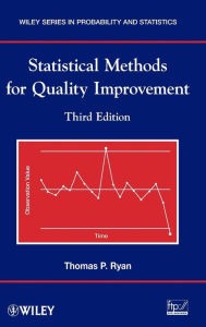 Title: Statistical Methods for Quality Improvement / Edition 3, Author: Thomas P. Ryan
