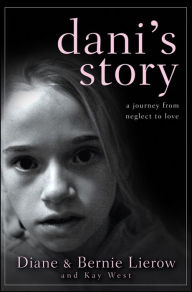 Title: Dani's Story: A Journey from Neglect to Love, Author: Diane Lierow