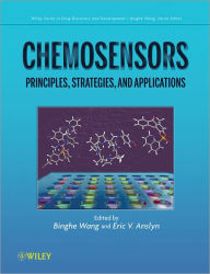 Title: Chemosensors: Principles, Strategies, and Applications / Edition 1, Author: Binghe Wang