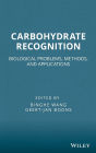 Carbohydrate Recognition: Biological Problems, Methods, and Applications / Edition 1