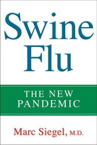 Title: Swine Flu: The New Pandemic, Author: Marc Siegel