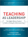 Teaching As Leadership: The Highly Effective Teacher's Guide to Closing the Achievement Gap