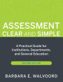 Assessment Clear and Simple: A Practical Guide for Institutions, Departments, and General Education