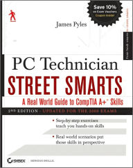 Title: PC Technician Street Smarts: A Real World Guide to CompTIA A+ Skills, Author: James Pyles