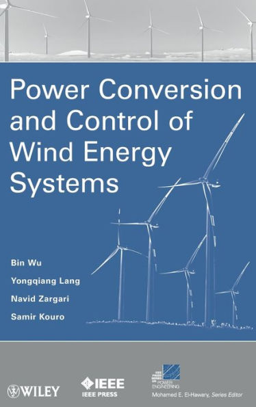 Power Conversion and Control of Wind Energy Systems / Edition 1