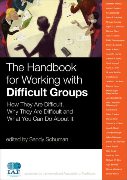 The Handbook for Working with Difficult Groups: How They Are Difficult, Why They Are Difficult and What You Can Do About It