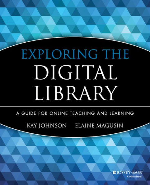 Exploring the Digital Library: A Guide for Online Teaching and Learning