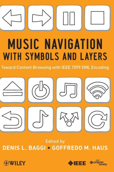 Music Navigation with Symbols and Layers: Toward Content Browsing with IEEE 1599 XML Encoding / Edition 1