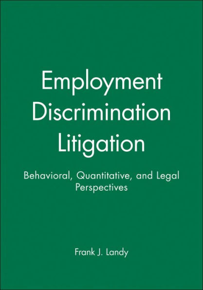 Employment Discrimination Litigation: Behavioral, Quantitative, and Legal Perspectives / Edition 1