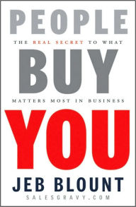 Title: People Buy You: The Real Secret to what Matters Most in Business, Author: Jeb Blount