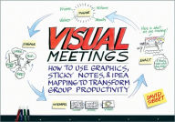 Title: Visual Meetings: How Graphics, Sticky Notes and Idea Mapping Can Transform Group Productivity, Author: David Sibbet