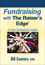 Title: Fundraising with The Raiser's Edge: A Non-Technical Guide, Author: Bill Connors