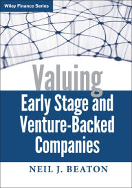 Title: Valuing Early Stage and Venture-Backed Companies, Author: Neil J. Beaton