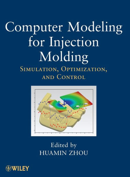 Computer Modeling for Injection Molding: Simulation, Optimization, and Control