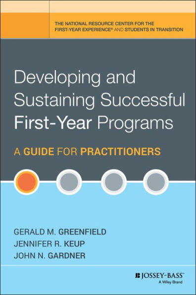Developing and Sustaining Successful First-Year Programs: A Guide for Practitioners / Edition 1