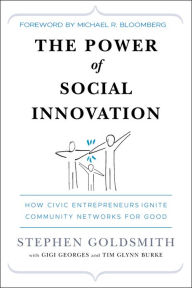 Title: The Power of Social Innovation: How Civic Entrepreneurs Ignite Community Networks for Good, Author: Stephen Goldsmith