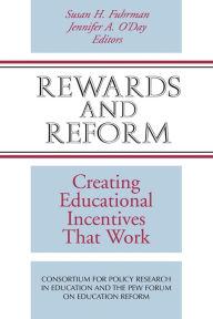 Title: Rewards and Reform: Creating Educational Incentives That Work / Edition 1, Author: Susan H. Fuhrman