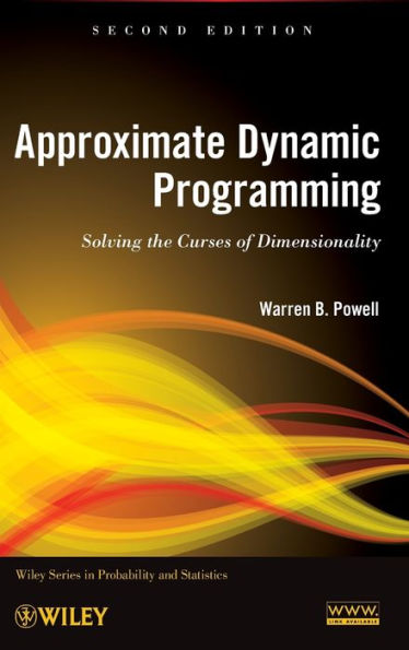 Approximate Dynamic Programming: Solving the Curses of Dimensionality / Edition 2