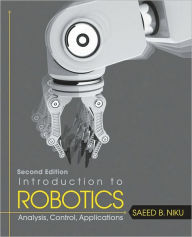 Title: Introduction to Robotics: Analysis, Control, Applications / Edition 2, Author: Saeed B. Niku