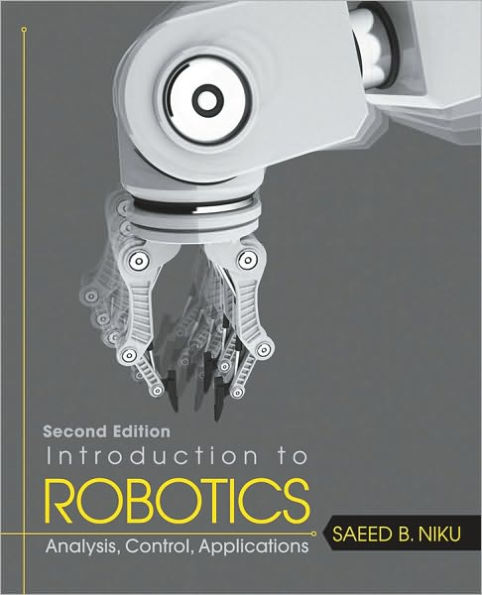 Introduction to Robotics: Analysis, Control, Applications / Edition 2