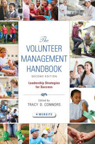 Title: The Volunteer Management Handbook: Leadership Strategies for Success / Edition 2, Author: Tracy D. Connors