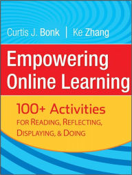 Title: Empowering Online Learning: 100+ Activities for Reading, Reflecting, Displaying, and Doing, Author: Curtis J. Bonk
