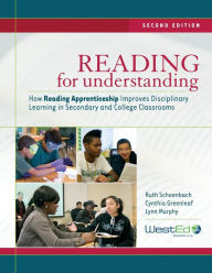 Title: Reading for Understanding: How Reading Apprenticeship Improves Disciplinary Learning in Secondary and College Classrooms, Author: Ruth Schoenbach