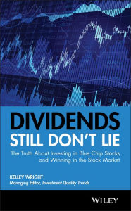 Title: Dividends Still Don't Lie: The Truth About Investing in Blue Chip Stocks and Winning in the Stock Market, Author: Kelley Wright