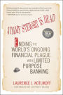 Jimmy Stewart Is Dead: Ending the World's Ongoing Financial Plague with Limited Purpose Banking